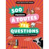 Image de 500 réponses à toutes tes questions, même les plus farfelues !