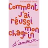Image de Comment j'ai réussi mon chagrin d'amour
