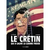 Image de Le crétin qui a gagné la guerre froide - histoire complète