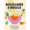 Image de Bouillons et Bowls: Créer de A à Z un concentré de saveurs, agrémenté de ravioli, de nouilles et bien pluss, en occasion ou reconditionné