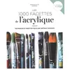 Image de Les 1000 facettes de l'acrylique: Techniques et recettes pour une maîtrise complète en occasion ou reconditionné