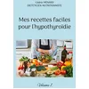 Image de Mes recettes faciles pour l'hypothyroïdie.: Volume 1. en occasion ou reconditionné
