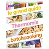 Image de Le Grand Guide Thermomix du Batchcooking - Vos Menus sur 8 Semaines + Des Petits Plats à Congeler en occasion ou reconditionné