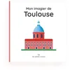 Image de Mon imagier de Toulouse : Fiers de leur ville, dès le plus jeune âge en occasion ou reconditionné