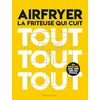 Image de Airfryer - La friteuse qui cuit tout tout tout: 150 recettes avec très peu d'huile en occasion ou reconditionné