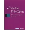 Image de Le vocabulaire des philosophes : La philosophie contemporaine, XXe siècle en occasion ou reconditionné