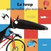 Image de LE LOUP QUI NE VOULAIT PLUS MARCHER (COLL. MES ALBUMS A ECOUTER) en occasion ou reconditionné