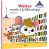 Image de Mes p'tits albums - Walter enquête a la bibliotheque (petit format) en occasion ou reconditionné