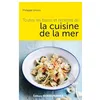 Image de Toutes les bases et recettes de la cuisine de la mer en occasion ou reconditionné