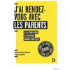 Image de J'ai rendez-vous avec les parents: Le kit pour gérer les relations parent-prof-élève en primaire en occasion ou reconditionné