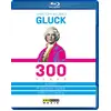 Image de Christoph Willibald Gluck - 300 years - Alceste, Ifigenia in Tauride, Orfeo ed Euridice [Blu-ray]