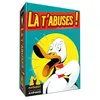 Image de Là t'abuses !
