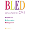 Image de Bled cahier d'activités CM1 : grammaire, orthographe, conjugaison
