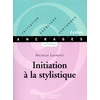 Image de Initiation à la stylistique - Initiation-Exercices-Synthèses