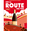 Image de Sur la route des vins : le guide de l'oenotourisme en France : 40 itinéraires, 650 adresses de producteurs