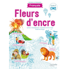 Image de Fleurs d'encre, français CM2, cycle 3 : lecture, compréhension, expression écrite et orale, étude de la langue : conforme aux programmes