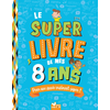 Image de Le super livre de mes 8 ans : pour une année vraiment super !