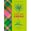 Image de A ma table créole : recettes iconiques des îles