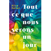 Image de Tout ce que nous n'avons jamais été. Vol. 2. Tout ce que nous serons un jour