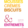 Image de Mousses, crèmes, biscuits & entremets : autour du sucre