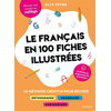 Image de Le français en 100 fiches illustrées : la méthode créative pour réviser orthographe, grammaire, conjugaison : réussir son entrée au collège, conforme au programme de fin de primaire