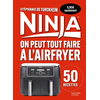 Image de Ninja : On peut tout faire au Airfryer ! - Petit format - 50 recettes