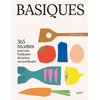 Image de Basiques : 365 recettes pour que l'ordinaire devienne extraordinaire