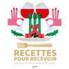 Image de Recettes pour recevoir : des recettes pour mettre les petits plats dans les grands