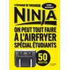 Image de Ninja : On peut tout faire à l'Airfryer ! Spécial étudiants - 50 recettes