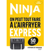 Image de Ninja express : on peut tout faire à l'airfryer : 50 recettes
