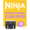 Image de Ninja : cuisine du monde à l'air fryer : 150 recettes