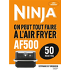 Image de Ninja : on peut tout faire à l'Air fryer AF500 : 50 recettes