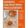 Image de Cuisiner à l'Air Fryer Ninja pour les enfants: à partir de 6 mois