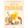 Image de Tout un fromage : l'encyclopédie calée et décalée du fromage
