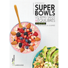 Image de Superbowls : les repas santé & équilibrés : 50 recettes pour toute la journée