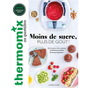 Image de Thermomix au quotidien : moins de sucre, plus de goût ! : 50 recettes et de nombreux conseils pour prendre de bonnes habitudes !