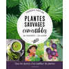 Image de Plantes sauvages comestibles : les reconnaître, les cuisiner : tous les secrets d'un cueilleur de plantes