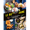 Image de Le riz jaune : Thaïlande, Japon, Chine... : avec Thai, la cuisine asiatique c'est facile !