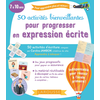 Image de 50 activités bienveillantes pour progresser en expression écrite : pour apprendre plus et mieux ! : 7 à 10 ans
