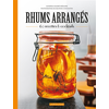 Image de Rhums arrangés - 45 recettes et cocktails