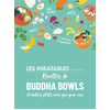 Image de Les inratables recettes de buddha bowls : et autres plats rien que pour moi