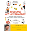 Image de Ma routine anti-inflammatoire : acné, eczéma, asthme, douleurs articulaires, maladies chroniques, maladies auto-immunes, endométriose... : 50 recettes et des conseils pour retrouver un équilibre