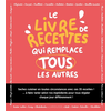 Image de Le livre de recettes qui remplace les autres : sachez cuisiner en toutes circonstances avec ces 35 recettes ! : à faire varier selon vos ingrédients pour vous régaler chaque jour différemment !