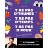Image de T'as pas d'thunes, t'as pas d'temps, t'as pas d'four : ce livre est fait pour toi !