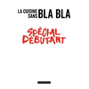 Image de La cuisine sans bla bla : spécial débutant
