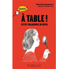 Image de A table ! : petite philosophie du repas