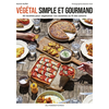 Image de Végétal simple et gourmand : 50 recettes pour végétaliser nos assiettes au fil des saisons