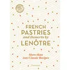 Image de French Pastries and Desserts by Lenôtre: 200 Classic Recipes Revised and Updated