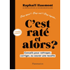 Image de C'est raté et alors ? : conseils pour rattraper, corriger, ou sauver une recette : trop épicé ? Trop cuit ? Trop liquide... + recettes inratables