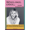 Image de Rêvez, osez, créez... : et recommencez !